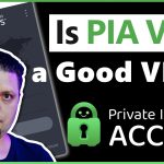Is PIA VPN a Good VPN