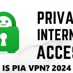 What is PIA VPN?